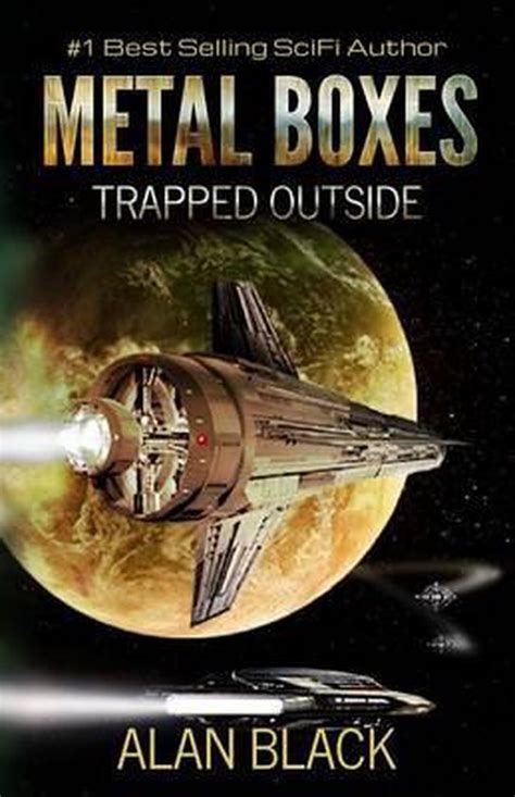 Metal Boxes: Trapped Outside by Alan Black 